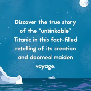 Discover true story unsinkable Titanic fact-filled retelling creation doomed maiden voyage