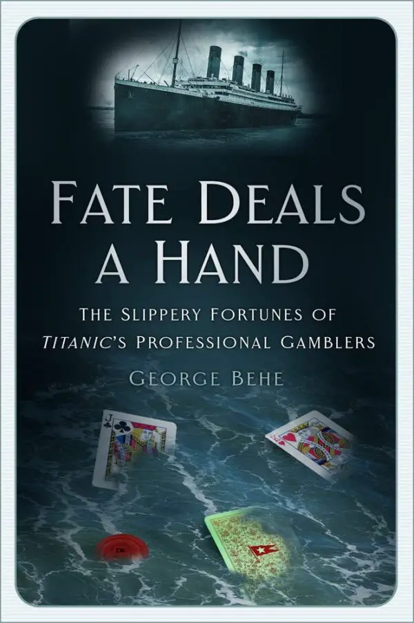 Fate Deals a Hand Titanic's Professional Gamblers Book by George Behe