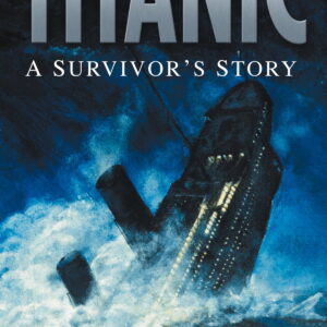 Titanic: A Survivor’s Story
