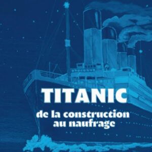 Titanic : De la construction au naufrage