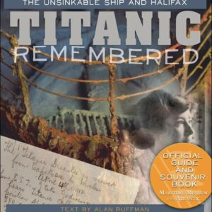 Titanic: Halifax Remembrance Guide - Alan Huffman - Maritime Museum of the Atlantic