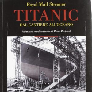 Titanic shipyard construction book cover - From shipyard to ocean by Gaetano Afanasia.