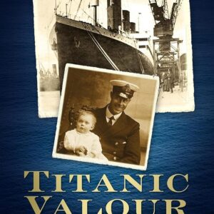 Titanic Valour The Life Of Fifth Officer Harold Lowe