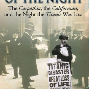 The Other Side Of The Night The Carpathia The Californian And The Night The Titanic Was Lost