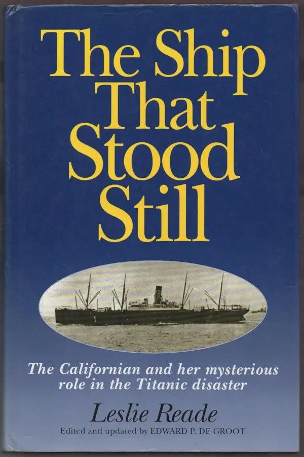 The Ship That Stood Still: "Californian" and Her Mysterious Role in the Titanic Disaster